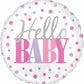 Hello Baby Girl Pink Dots 18" Round Foil Balloon