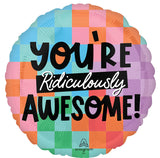 You're Ridiculously Awesome Round Foil Balloon