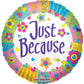 18" Just Because Special Round Foil Balloon