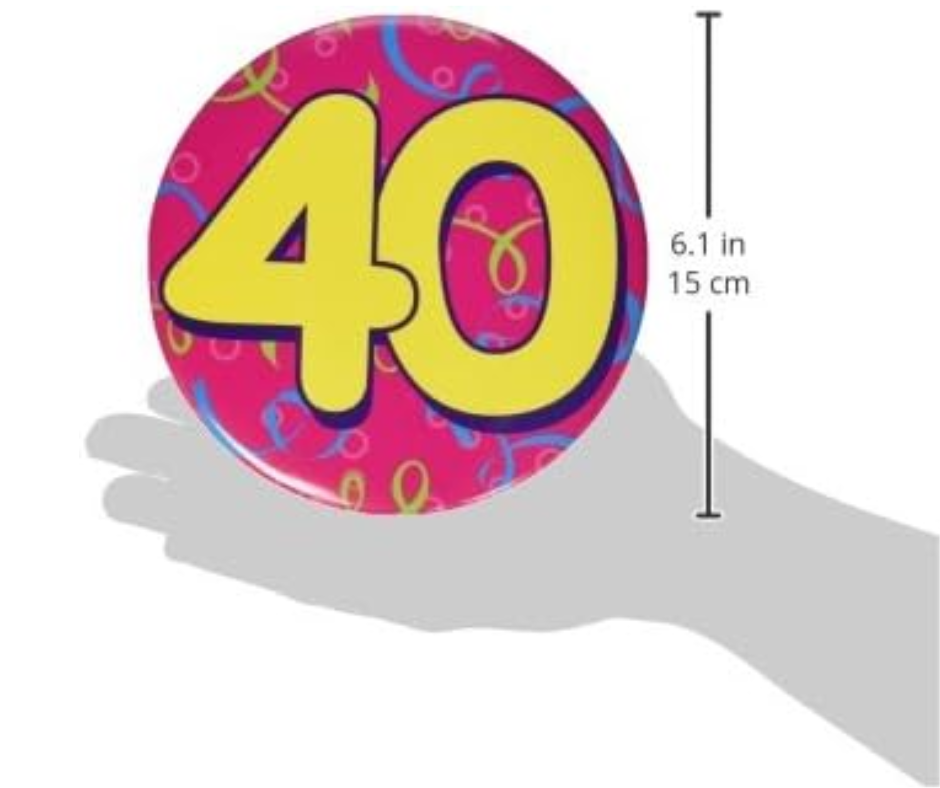 40th Birthday Jumbo Button Pin 6"