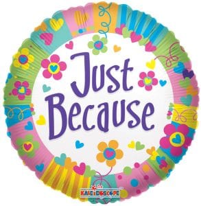 18" Just Because Special Round Foil Balloon